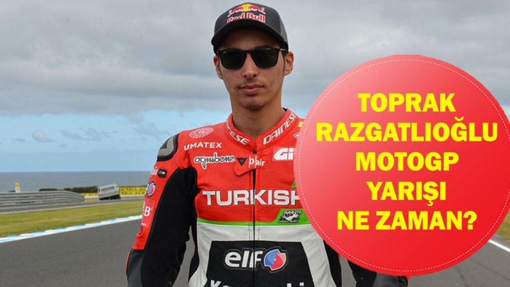 Toprak Razgatlıoğlu MotoGP yarışı ne zaman? “El Turco” MotoGP hangi tarihte, saat kaçta? Toprak Razgatlıoğlu kimdir?