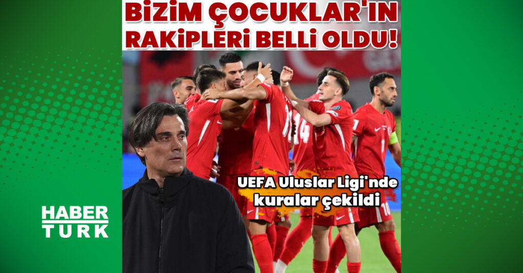 Uluslar Ligi’nde rakipler belli oldu!