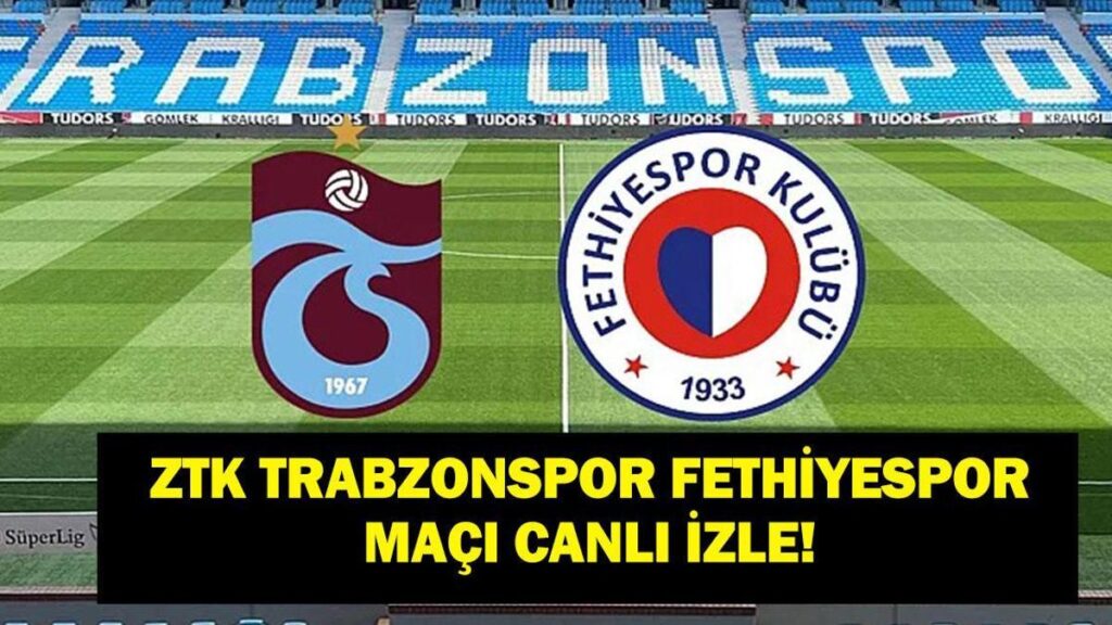 ZTK Trabzonspor Fethiyespor Canlı İzle: Türkiye Kupası Trabzonspor Fethiyespor Maçı Hangi Kanalda, Saat Kaçta? İşte A Grubu Maç Yayın Ekranı…
