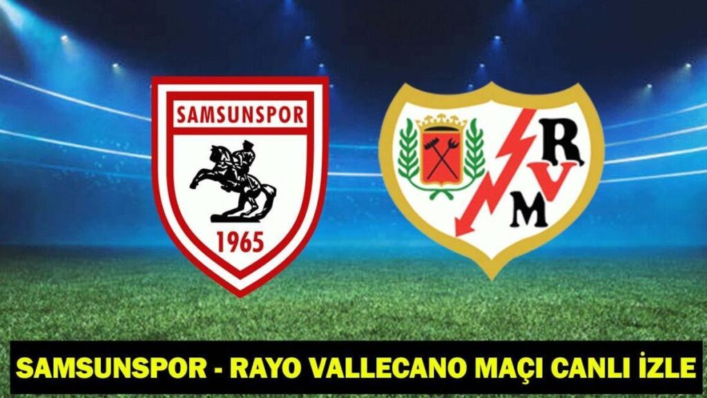SAMSUNSPOR – RAYO VALLECANO MAÇI TRT1 ŞİFRESİZ, CANLI İZLE: Samsunspor – Rayo Vallecano maçı canlı yayını