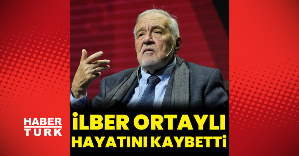 İlber Ortaylı hayatını kaybetti