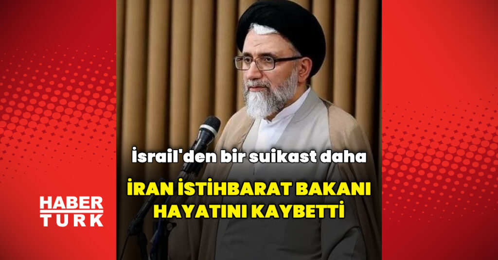 İran İstihbarat Bakanı hayatını kaybetti