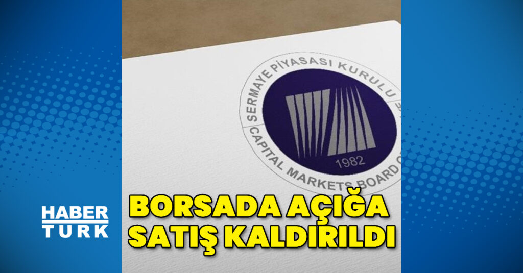 Borsada açığa satış kaldırıldı
