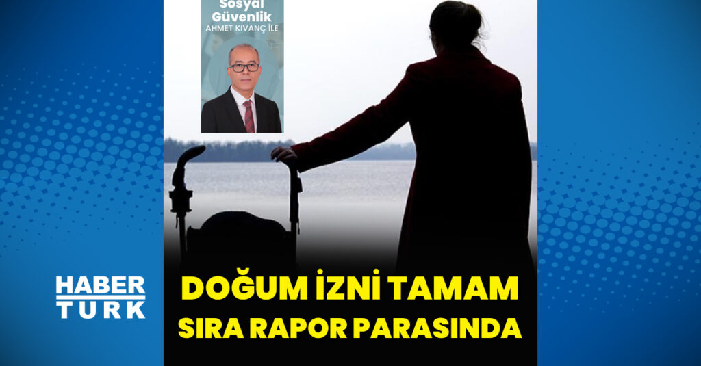 Doğum izni tamam sıra rapor parasında