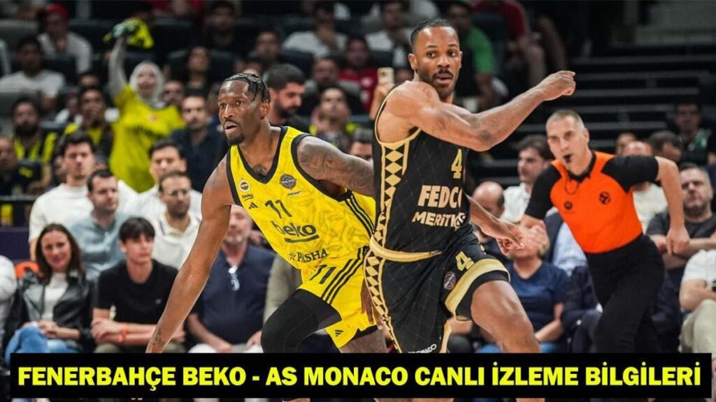 FENERBAHÇE BEKO – AS MONACO MAÇI SAAT KAÇTA, HANGİ KANALDA? Fenerbahçe Beko – AS Monaco canlı izleme bilgileri!