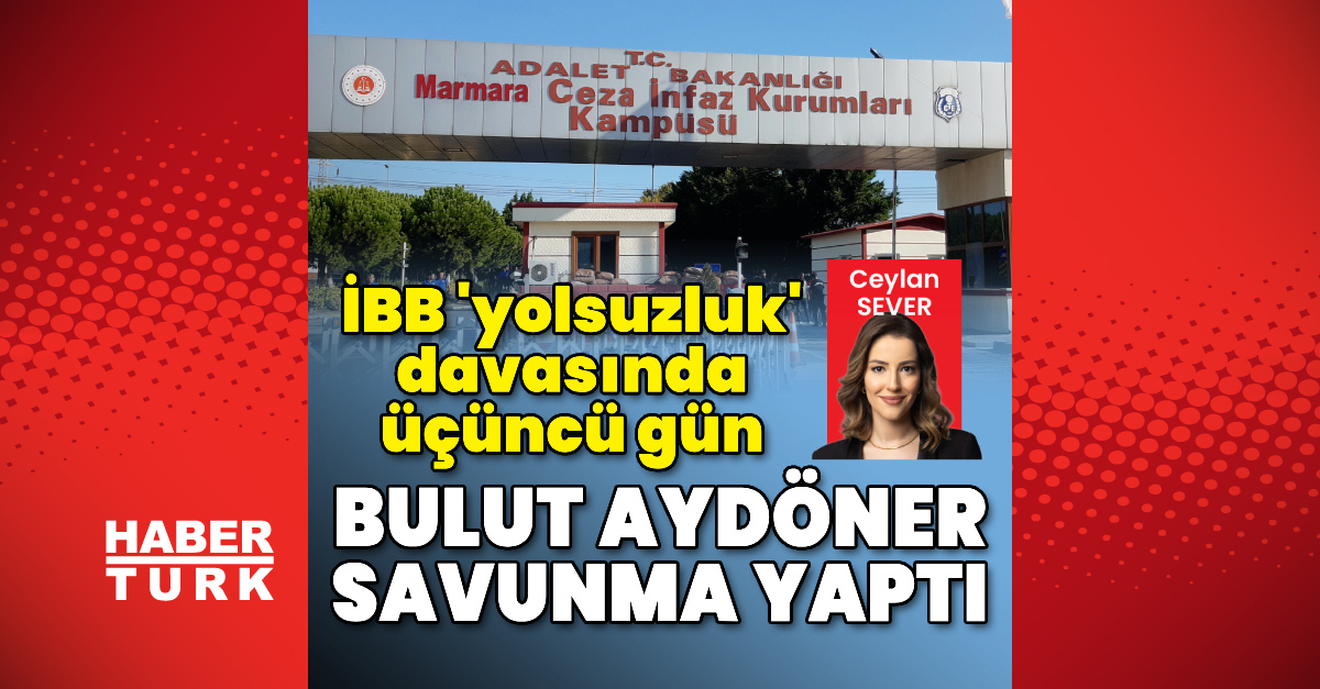 İBB ‘yolsuzluk’ davasında üçüncü gün!