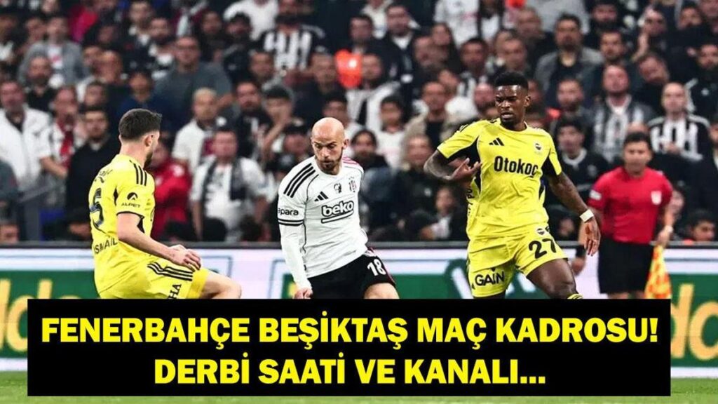 FENERBAHÇE BEŞİKTAŞ MAÇI SAAT KAÇTA, HANGİ KANALDA? Fenerbahçe Beşiktaş Maç Kadrosu Belli Oldu Mu? İşte FB BJK İlk 11’ler…