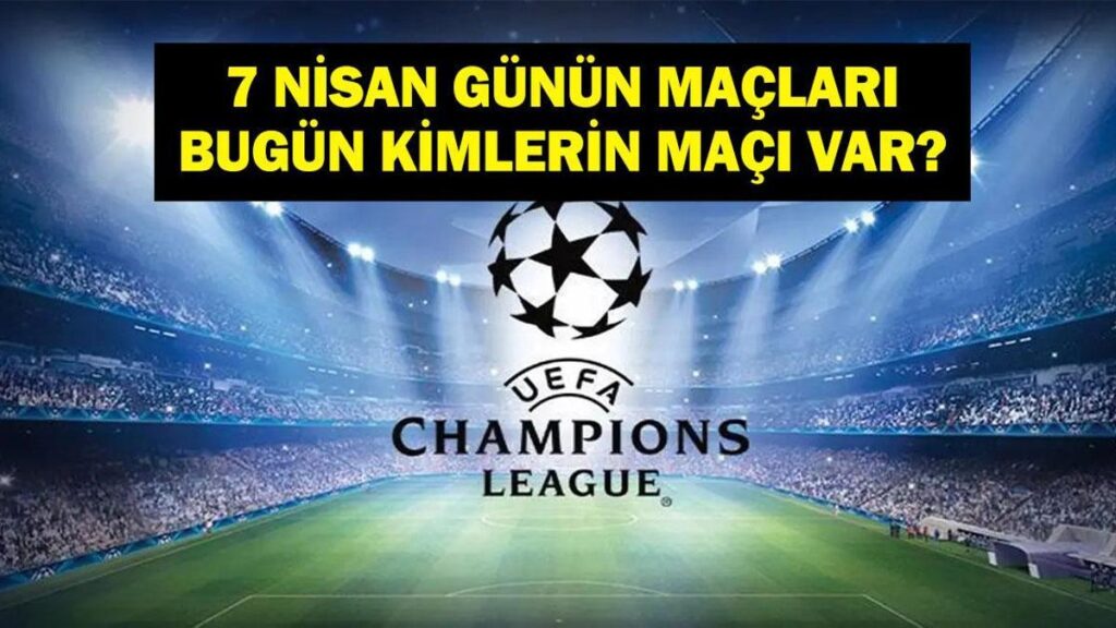 7 NİSAN GÜNÜN MAÇLARI: Bugün Kimin Maçı Var? Şampiyonlar Ligi Real Madrid Bayern Münih Maçı Saat Kaçta, Hangi Kanalda? İşte 7 Nisan Günün Maçları Listesi…