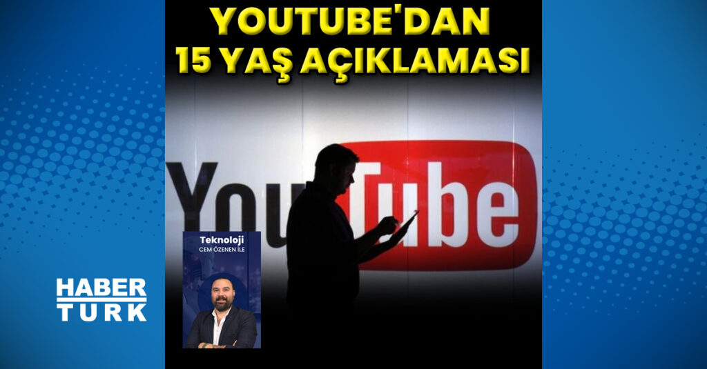 YouTube’dan 15 yaş altı açıklaması