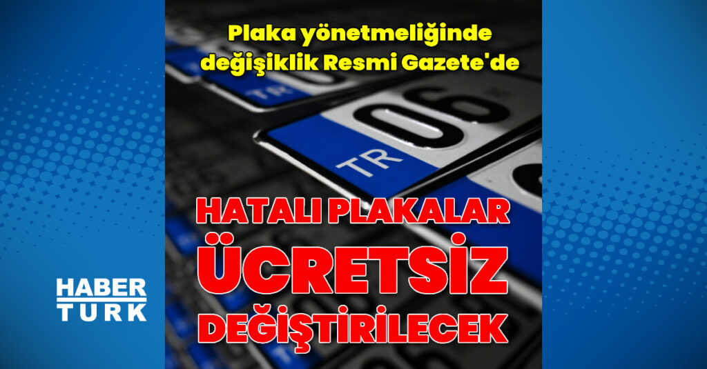 Hatalı plakalar ücretsiz değiştirilecek