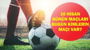 10 NİSAN GÜNÜN MAÇLARI: Bugün Kimin Maçı Var? Beşiktaş Antalyaspor Maçı Saat Kaçta, Hangi Kanalda? İşte 10 Nisan Günün Maçları Listesi…