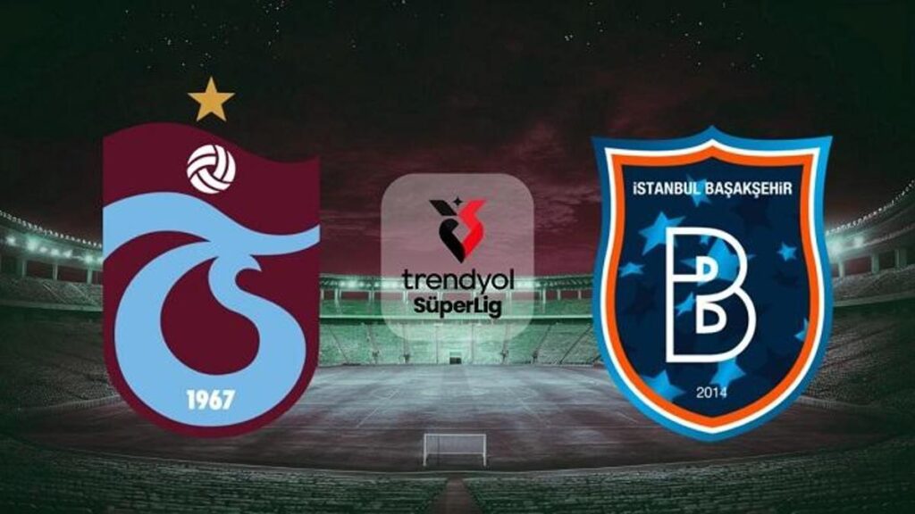 TRABZONSPOR – BAŞAKŞEHİR MAÇ KADROSU: Trabzonspor – Başakşehir maçı ne zaman, saat kaçta, hangi kanalda?