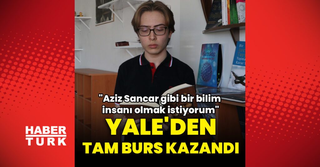 Yale Üniversitesi’nden tam burs! Hedef Aziz Sancar gibi bir bilim insanı olmak