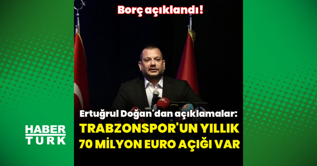 Trabzonspor’un yıllık 70 milyon euro açığı var”
