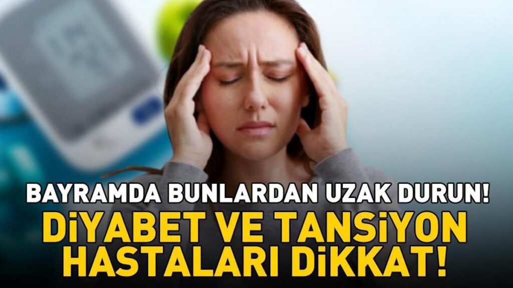 Diyabet Ve Tansiyon Hastaları Dikkat! Kurban Bayramı’nda Bunlardan Uzak Durun