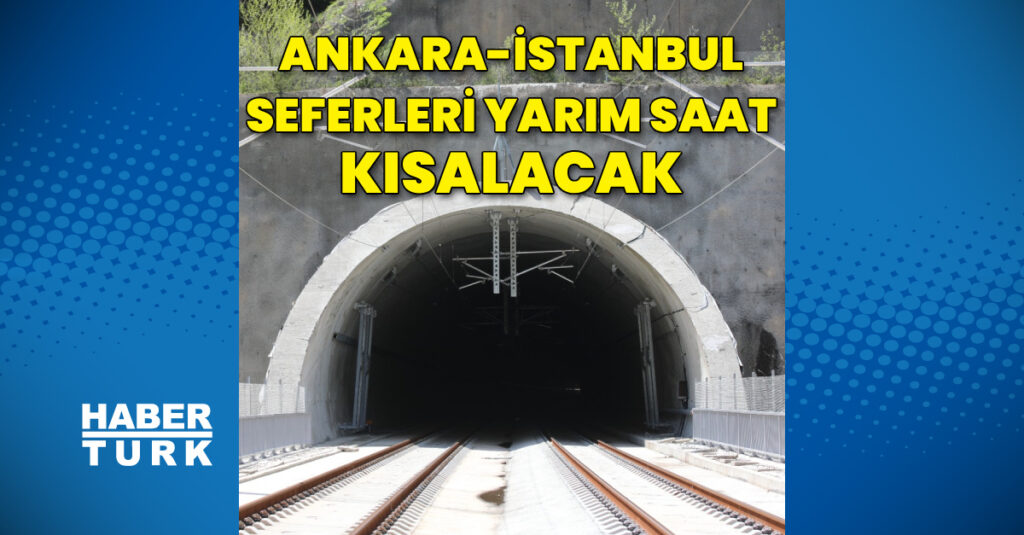 Ankara-İstanbul yarım saat kısalacak