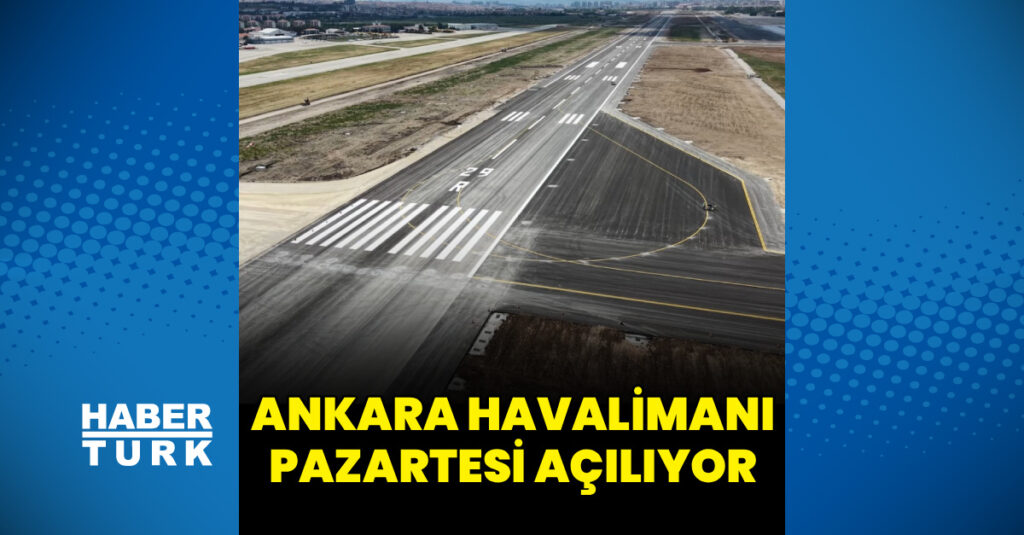 Ankara Havalimanı açılıyor